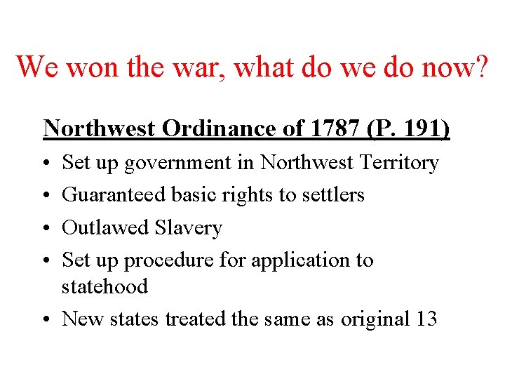 We won the war, what do we do now? Northwest Ordinance of 1787 (P.