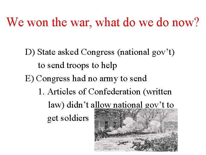We won the war, what do we do now? D) State asked Congress (national