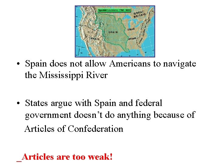  • Spain does not allow Americans to navigate the Mississippi River • States