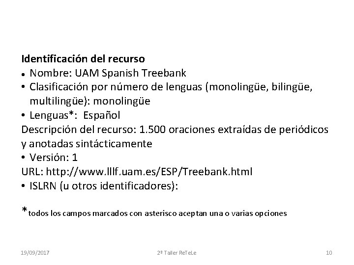 Identificación del recurso Nombre: UAM Spanish Treebank • Clasificación por número de lenguas (monolingüe,