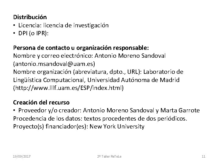 Distribución • Licencia: licencia de investigación • DPI (o IPR): Persona de contacto u