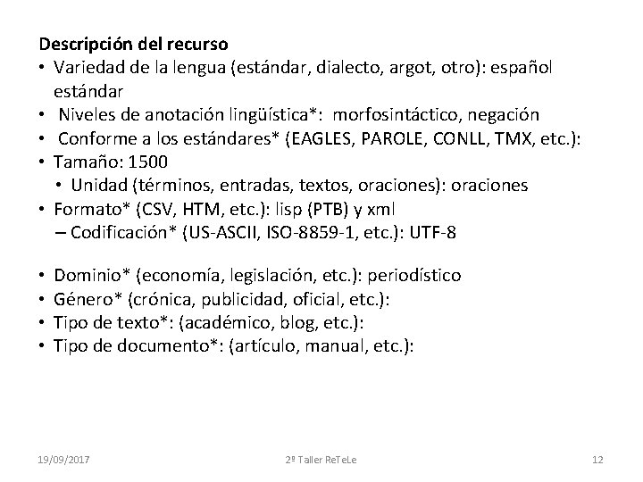 Descripción del recurso • Variedad de la lengua (estándar, dialecto, argot, otro): español estándar