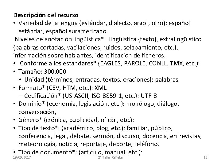 Descripción del recurso • Variedad de la lengua (estándar, dialecto, argot, otro): español estándar,