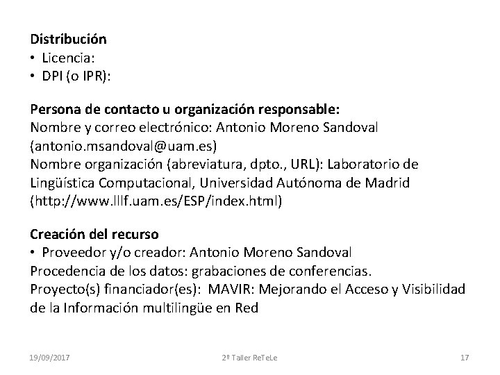 Distribución • Licencia: • DPI (o IPR): Persona de contacto u organización responsable: Nombre