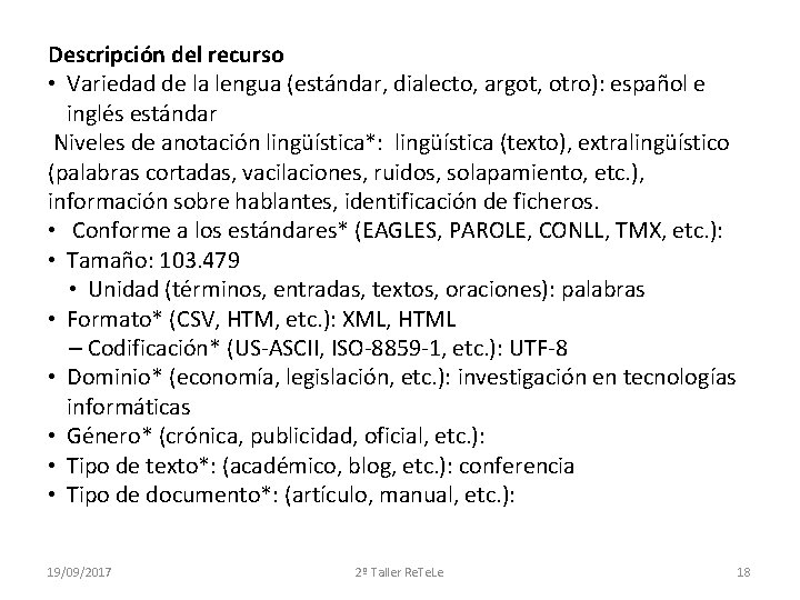 Descripción del recurso • Variedad de la lengua (estándar, dialecto, argot, otro): español e