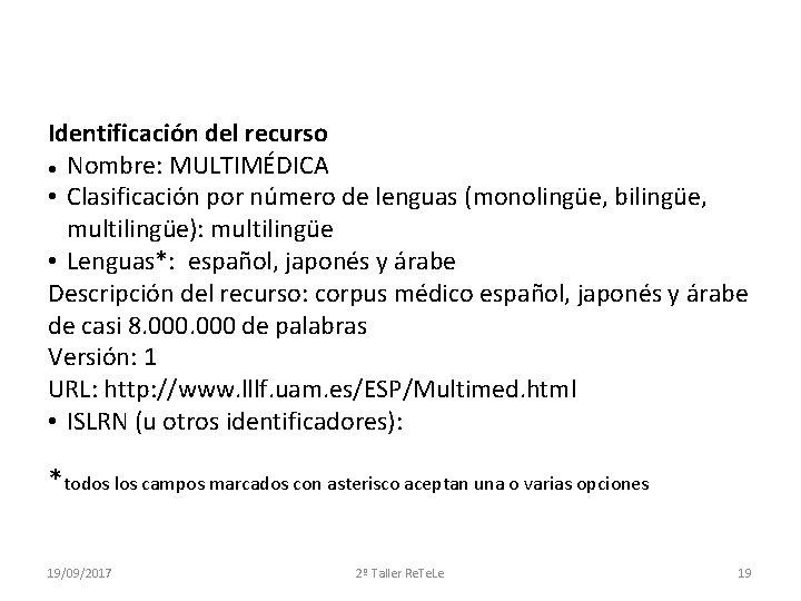 Identificación del recurso Nombre: MULTIMÉDICA • Clasificación por número de lenguas (monolingüe, bilingüe, multilingüe):