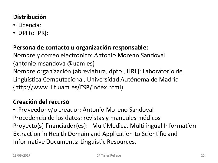 Distribución • Licencia: • DPI (o IPR): Persona de contacto u organización responsable: Nombre