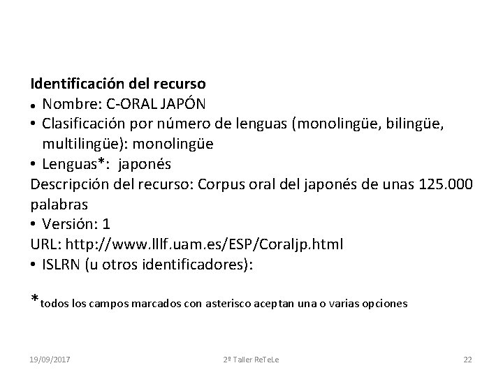 Identificación del recurso Nombre: C-ORAL JAPÓN • Clasificación por número de lenguas (monolingüe, bilingüe,