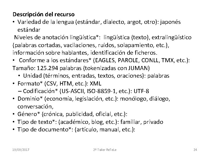 Descripción del recurso • Variedad de la lengua (estándar, dialecto, argot, otro): japonés estándar