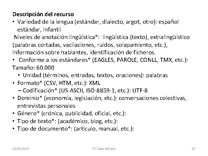 Descripción del recurso • Variedad de la lengua (estándar, dialecto, argot, otro): español estándar,