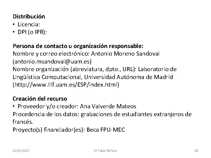 Distribución • Licencia: • DPI (o IPR): Persona de contacto u organización responsable: Nombre