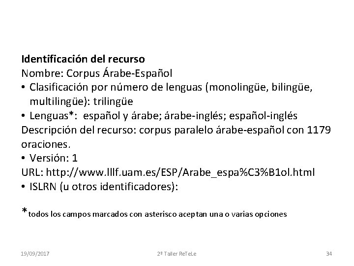 Identificación del recurso Nombre: Corpus Árabe-Español • Clasificación por número de lenguas (monolingüe, bilingüe,