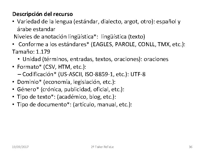 Descripción del recurso • Variedad de la lengua (estándar, dialecto, argot, otro): español y