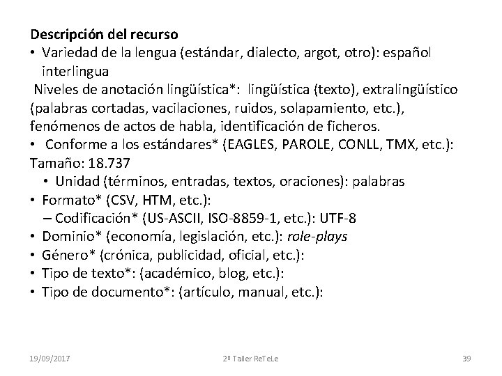 Descripción del recurso • Variedad de la lengua (estándar, dialecto, argot, otro): español interlingua