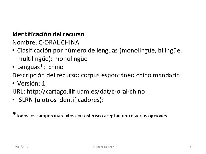 Identificación del recurso Nombre: C-ORAL CHINA • Clasificación por número de lenguas (monolingüe, bilingüe,