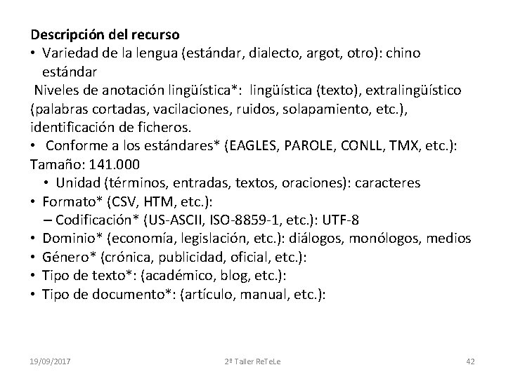 Descripción del recurso • Variedad de la lengua (estándar, dialecto, argot, otro): chino estándar