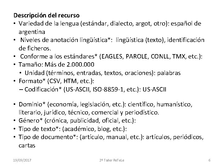 Descripción del recurso • Variedad de la lengua (estándar, dialecto, argot, otro): español de