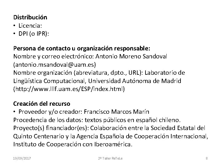 Distribución • Licencia: • DPI (o IPR): Persona de contacto u organización responsable: Nombre