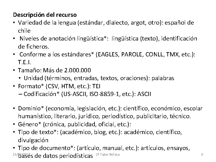 Descripción del recurso • Variedad de la lengua (estándar, dialecto, argot, otro): español de