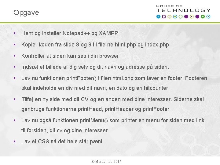 Opgave § Hent og installer Notepad++ og XAMPP § Kopier koden fra slide 8
