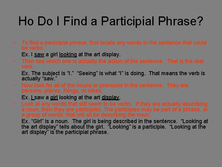 Ho Do I Find a Participial Phrase? • • To find a participial phrase,