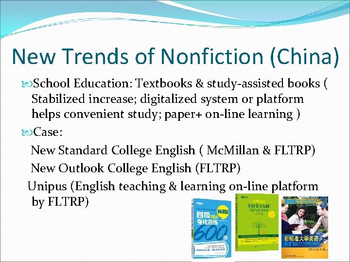 New Trends of Nonfiction (China) School Education: Textbooks & study-assisted books ( Stabilized increase;