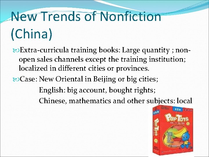 New Trends of Nonfiction (China) Extra-curricula training books: Large quantity ; nonopen sales channels