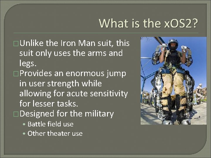 What is the x. OS 2? �Unlike the Iron Man suit, this suit only