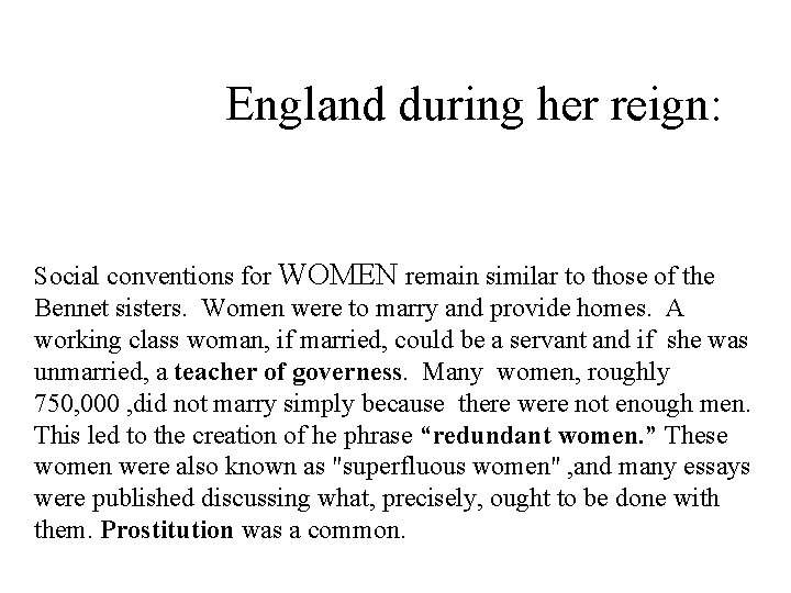England during her reign: Social conventions for WOMEN remain similar to those of the