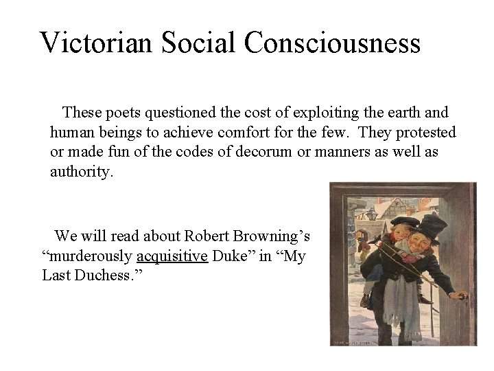 Victorian Social Consciousness These poets questioned the cost of exploiting the earth and human