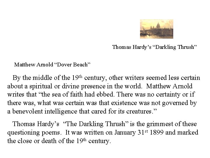 Thomas Hardy’s “Darkling Thrush” Matthew Arnold “Dover Beach” By the middle of the 19