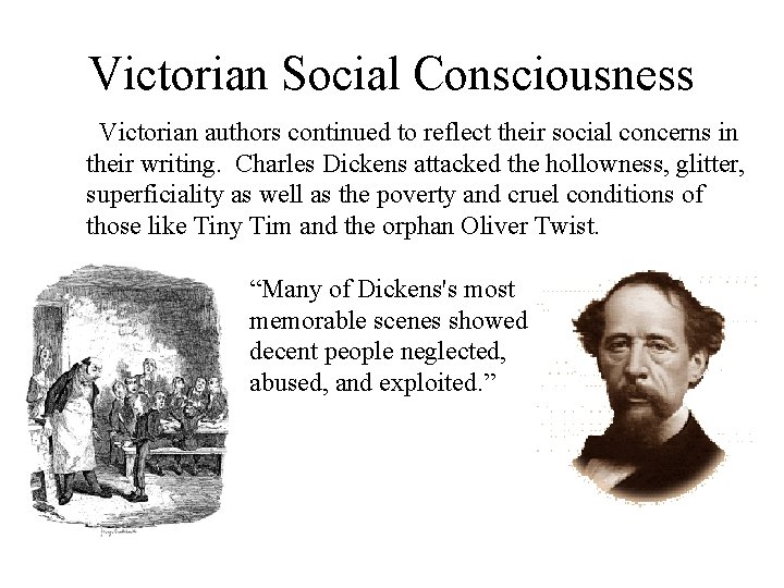 Victorian Social Consciousness Victorian authors continued to reflect their social concerns in their writing.