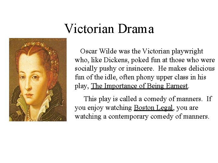 Victorian Drama Oscar Wilde was the Victorian playwright who, like Dickens, poked fun at