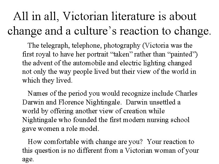 All in all, Victorian literature is about change and a culture’s reaction to change.