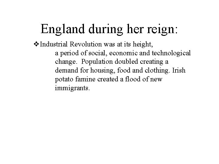 England during her reign: v. Industrial Revolution was at its height, a period of