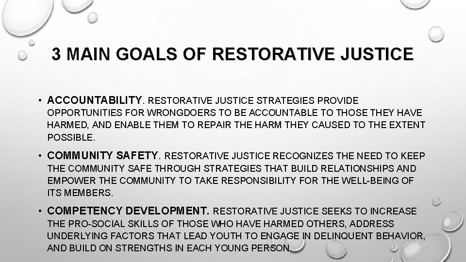 3 MAIN GOALS OF RESTORATIVE JUSTICE • ACCOUNTABILITY. RESTORATIVE JUSTICE STRATEGIES PROVIDE OPPORTUNITIES FOR