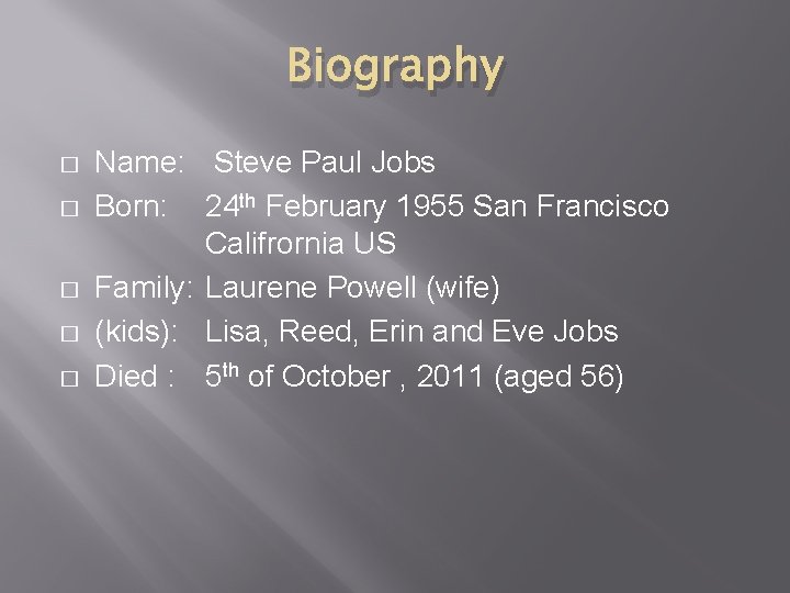 Biography � � � Name: Steve Paul Jobs Born: 24 th February 1955 San