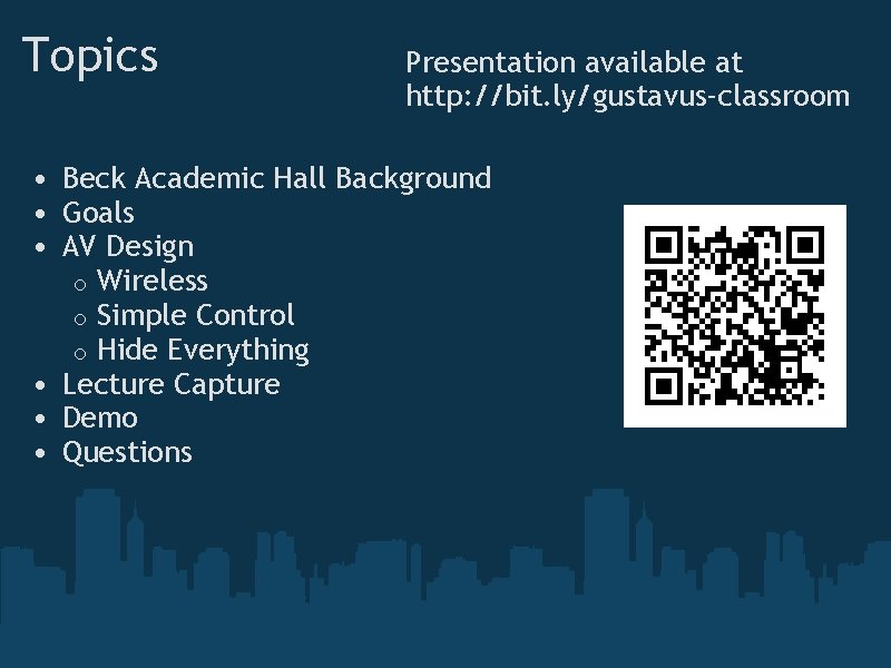 Topics Presentation available at http: //bit. ly/gustavus-classroom • Beck Academic Hall Background • Goals