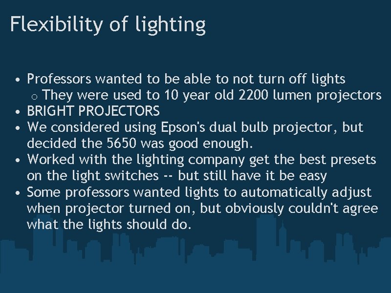 Flexibility of lighting • Professors wanted to be able to not turn off lights
