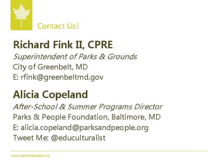 Contact Us! Richard Fink II, CPRE Superintendent of Parks & Grounds City of Greenbelt,