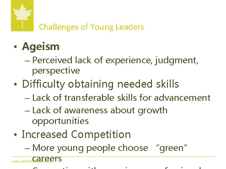 Challenges of Young Leaders • Ageism – Perceived lack of experience, judgment, perspective •