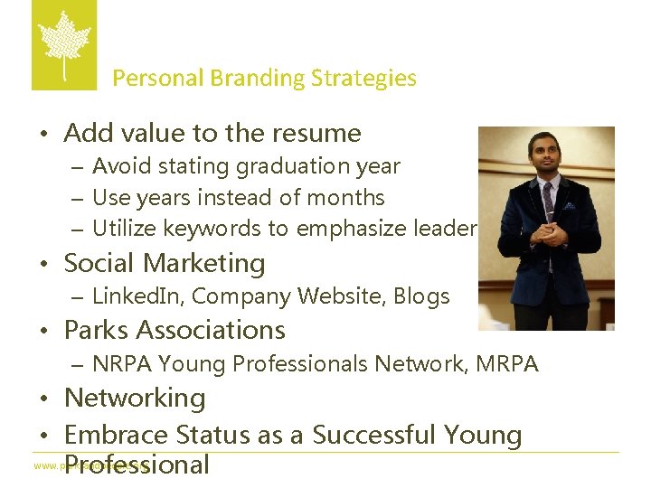 Personal Branding Strategies • Add value to the resume – Avoid stating graduation year