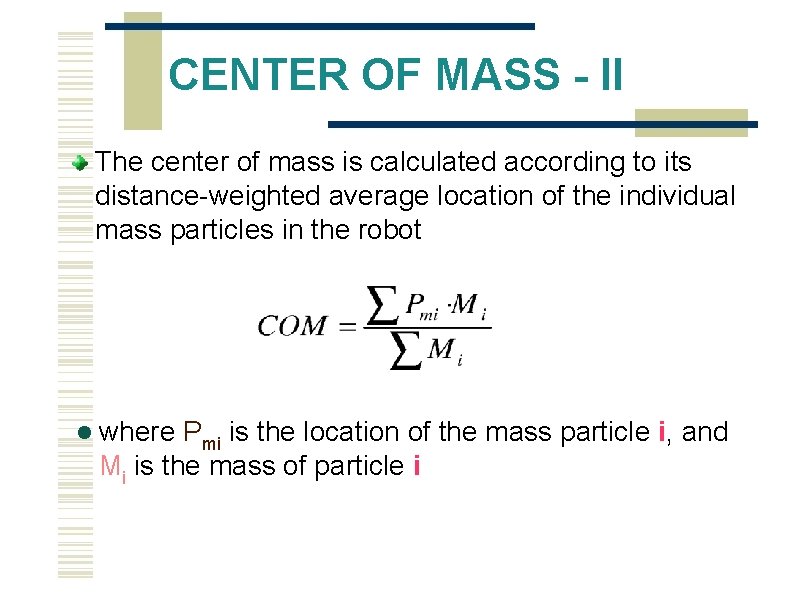 CENTER OF MASS - II The center of mass is calculated according to its