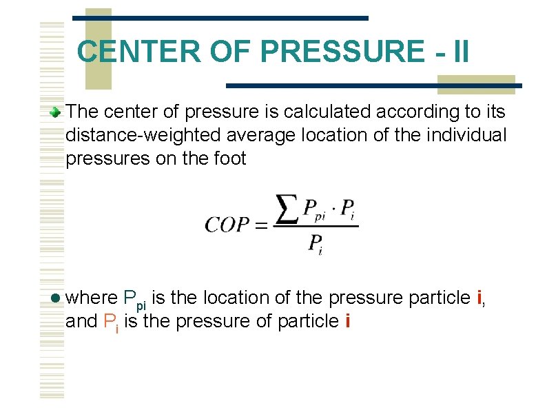 CENTER OF PRESSURE - II The center of pressure is calculated according to its