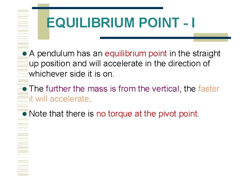 EQUILIBRIUM POINT - I A pendulum has an equilibrium point in the straight up