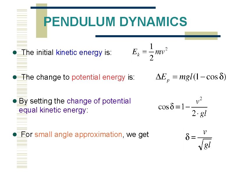 PENDULUM DYNAMICS The initial kinetic energy is: The change to potential energy is: By