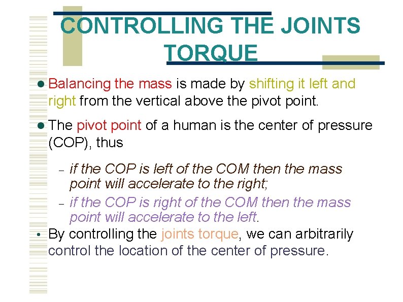CONTROLLING THE JOINTS TORQUE Balancing the mass is made by shifting it left and