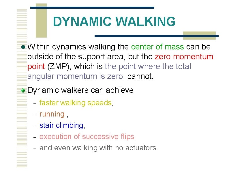 DYNAMIC WALKING Within dynamics walking the center of mass can be outside of the