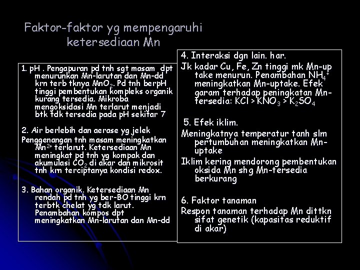 Faktor-faktor yg mempengaruhi ketersediaan Mn 4. Interaksi dgn lain. har. 1. p. H. Pengapuran