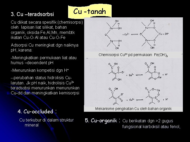 3. Cu –teradsorbsi Cu -tanah Cu diikat secara spesifik (chemisorpsi) oleh lapisan liat silikat,